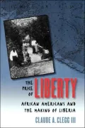 The Price of Liberty: African Americans and the Making of Liberia