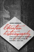 Liberation Historiography: African American Writers and the Challenge of History, 1794-1861