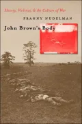John Brown's Body: Slavery, Violence, and the Culture of War