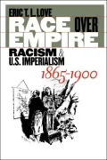 Race over Empire: Racism and U.S. Imperialism, 1865-1900