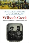 Wilson's Creek: The Second Battle of the Civil War and the Men Who Fought It