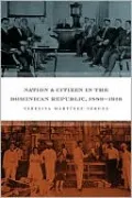 Nation and Citizen in the Dominican Republic, 1880-1916