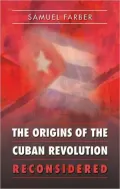 Origins of the Cuban Revolution Reconsidered