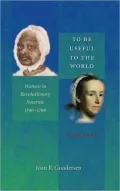 To Be Useful to the World: Women in Revolutionary America, 1740-1790