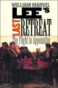 Lee's Last Retreat: The Flight to Appomattox