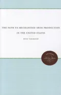 The Path to Mechanized Shoe Production in the United States
