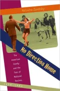 No Direction Home: The American Family and the Fear of National Decline, 1968-1980