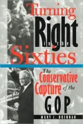 Turning Right in the Sixties: The Conservative Capture of the Gop