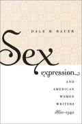 Sex Expression and American Women Writers, 1860-1940