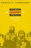 Boston Against Busing: Race, Class, and Ethnicity in the 1960s and 1970s