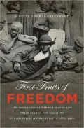 First Fruits of Freedom: The Migration of Former Slaves and Their Search for Equality in Worcester, Massachusetts, 1862-1900