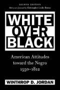 White over Black: American Attitudes Toward the Negro, 1550-1812