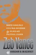 Zeb Vance: North Carolina's Civil War Governor and Gilded Age Political Leader
