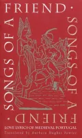 Songs of a Friend: Love Lyrics of Medieval Portugal