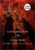 The Long Shadow of the Civil War: Southern Dissent and Its Legacies, Large Print Ed
