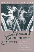 Ronsard's Contentious Sisters : The Paragone Between Poetry and Painting in the Works of Pierre de Ronsard