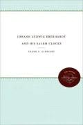 Johann Ludwig Eberhardt and His Salem Clocks