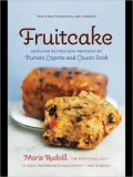 Fruitcake: Heirloom Recipes and Memories of Truman Capote and Cousin Sook