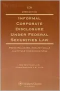 Informal Corporate Disclosure Under Federal Securities Law, 2008 Edition