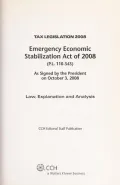 Emergency Economic Stabilization ACT of 2008 (P.L. 110-343) As Signed by the President on October 3, 2008: Law, Explanation, and Analysis
