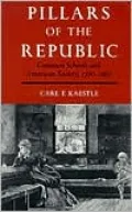Pillars of the Republic: Common Schools and American Society, 1780-1860