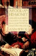 A Fool and His Money : Life in a Partitioned Town in Fourteenth-Century France