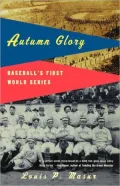 Autumn Glory: Baseball's First World Series