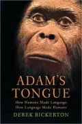 Adam's Tongue: How Humans Made Language