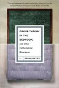 Group Theory in the Bedroom, and Other Mathematical Diversions