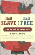 Half Slave and Half Free: The Roots of Civil War