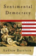 Sentimental Democracy: The Evolution of America's Romantic Self-Image