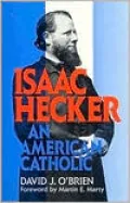 Isaac Hecker : An American Catholic
