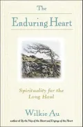 The Enduring Heart: Spirituality for the Long Haul