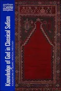 Knowledge of God in Classical Sufism: Foundations of Islamic Mystical Theology