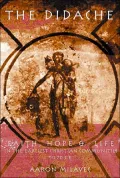 The Didache: Faith, Hope, and Life of the Earliest Christian Communities, 50-70 C. E.