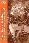 Apocalyptic Spirituality; Treatises and Letters of Lactantius, Adso of Montier-En-Der, Joachim of Fiore, the Franciscan Spirit