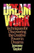 Dream Work: Techniques for Discovering the Creative Power in Dreams