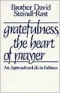 Gratefulness, the Heart of Prayer: An Approach to Life in Fullness