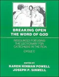 Breaking Open the Word of God: Resources for Using the Lectionary for Catechists in the RCIA (Cycle C)