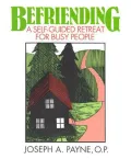 Befriending: A Self-Guided Retreat for Busy People