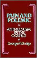Pain and Polemic: Anti-Judaism in the Gospels