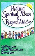 Healing Spiritual Abuse and Religious Addiction