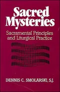 Sacred Mysteries: Sacramental Principles and Liturgical Practice