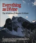 Everything As Divine: The Wisdom of Meister Eckhart