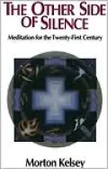 The Other Side of Silence: Meditation for the Twenty-First Century