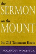 The Sermon on the Mount: Its Old Testament Roots