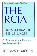 The RCIA: Transforming the Church: A Resource for Pastoral Implementation