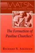 What Are They Saying about the Formation of Pauline Churches?