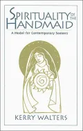 Spirituality of the Handmaid : A Model for Contemporary Seekers