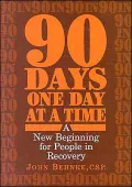 90 Days, One Day at a Time : A New Beginning for People in Recovery
